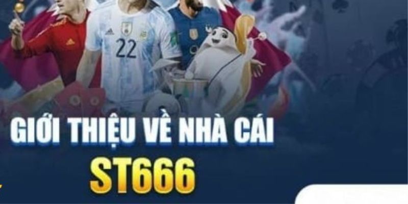 Giới thiệu thông tin nhà cái uy tín ST666 