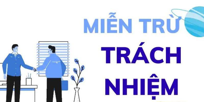 Miễn trừ trách nhiệm giữa nhà cái và khách hàng?